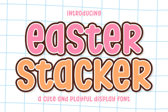 Easter Stacker: A Playful Display Font That Elevates Small Business Branding